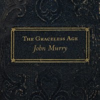 Purchase John Murry - The Graceless Age (Bonus Tracks Edition)