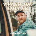Buy Tyler Joe Miller - Spillin' My Truth Mp3 Download