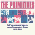 Buy The Primitives - Let's Go Round Again: Second Wave Singles & Rarities 2011-2025 Mp3 Download