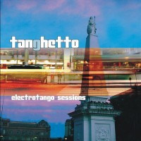 Purchase Tanghetto - Electrotango Sessions