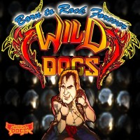 Purchase Wild Dogs - Born To Rock Forever