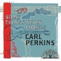 Buy Carl Perkins - Some Things Never Change Mp3 Download