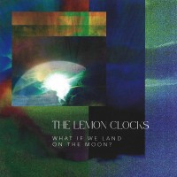 Purchase The Lemon Clocks & Jeremy Morris - What If We Land On The Moon?
