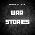 Buy Andrew Latimer - War Stories Mp3 Download
