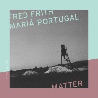 Purchase Fred Frith & Mariá Portugal - Matter