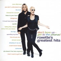 Purchase Roxette - Don't Bore Us - Get To The Chorus! Roxette's Greatest Hits (30Th Anniversary Edition)