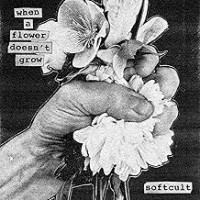 Purchase Softcult - When A Flower Doesn't Grow