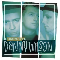 Purchase Danny Wilson - Complete Danny Wilson CD1