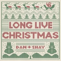 Purchase Dan + Shay - Long Live Christmas (CDS)