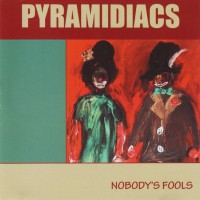 Purchase Pyramidiacs - Nobody's Fools