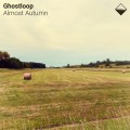 Buy Ghostloop - Almost Autumn Mp3 Download