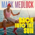 Buy Mark Medlock - Back Into The Sun Mp3 Download